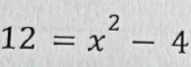 12=x^2-4