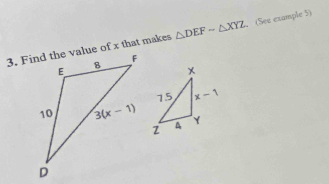 △ DEFsim △ XYZ (See example 5)