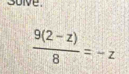 suive.
 (9(2-z))/8 =-z