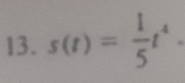 s(t)= 1/5 t^4.