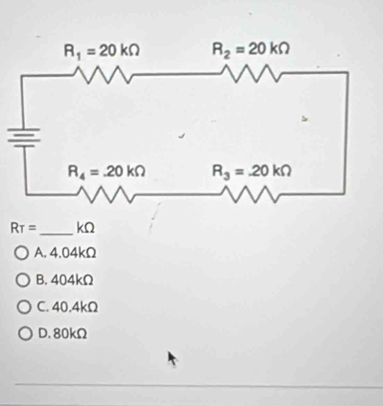 R_T= _ kΩ
A. 4.04kΩ
B. 404kΩ
C. 40.4kΩ
D. 80kΩ