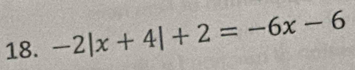 -2|x+4|+2=-6x-6