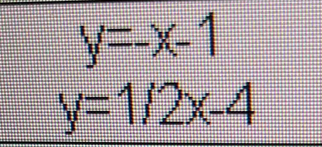 y=-x-1
y=1/2x-4