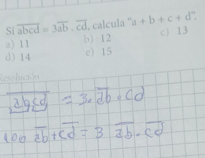 Si overline abcd=3overline ab· overline cd , calcula “a a +b+c+d ”
a) 11 b) 12 c 13
d) 14 e) 15
Resolución