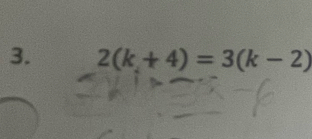 2(k+4)=3(k-2)