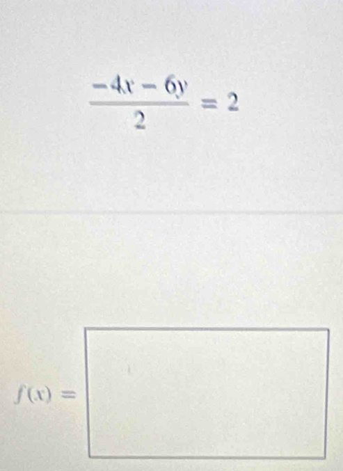  (-4x-6y)/2 =2. frac □  
^circ 
f(x)= □ 
□