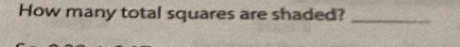 How many total squares are shaded?_