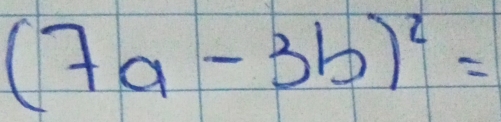 (7a-3b)^2=