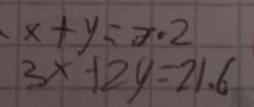 x+y=x=2
3x+2y=21.6