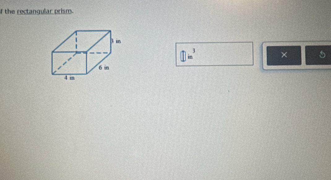 the rectanqular prism.
□ in^3
× s