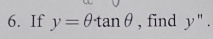 If y=θ tan θ , find y''.