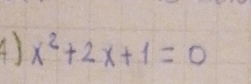 x^2+2x+1=0