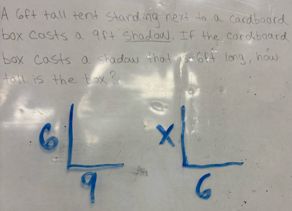 A loft tall tent standing next to a cardboard
box casts a gft Shadow. If the cardboard
box casts a shadow that 6ff long, how
tall is the box?
6
X
9
6