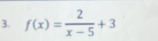 f(x)= 2/x-5 +3