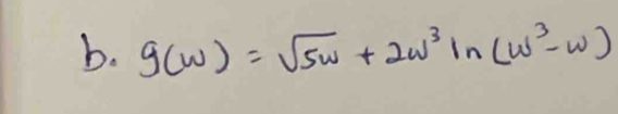 g(w)=sqrt(5w)+2w^3ln (w^3-w)