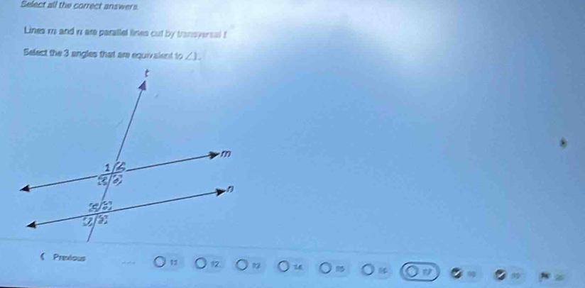 Select all the correct answers
Lines m and w are parallel lines cut by transversal !
Select the 3 angles that are equivalent to ∠ 1. 
《 Prexious 12
5