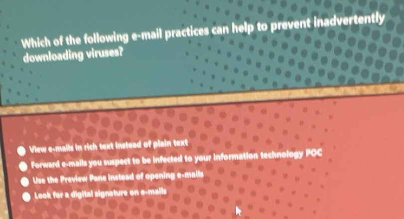Solved: Which of the following e-mail practices can help to prevent ...
