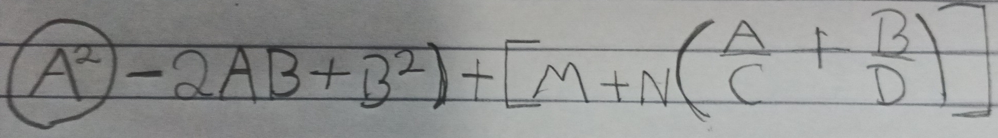 A^2 -2AB+B^2)+[M+N( A/C + B/D )]