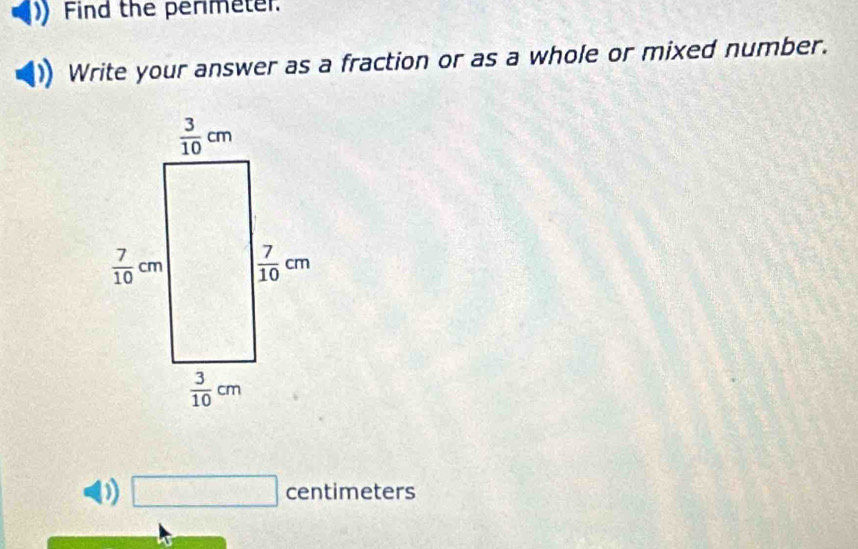 Find the permeter.
Write your answer as a fraction or as a whole or mixed number.
D) □ centimeters