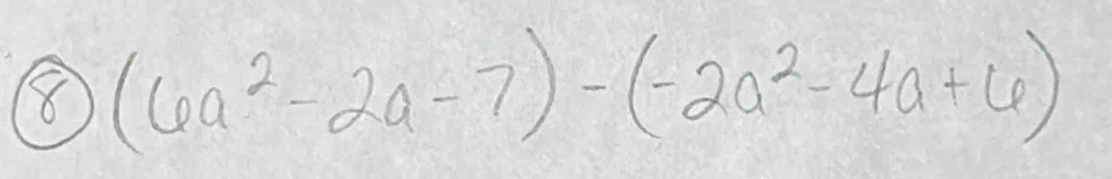 8 (6a^2-2a-7)-(-2a^2-4a+6)