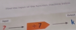 of the fncton machine be l on 
Output 
Igut 
k 
? ÷7