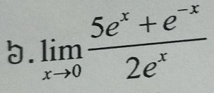 limlimits _xto 0 (5e^x+e^(-x))/2e^x 