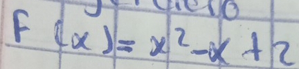 TeN0
F(x)=x^2-x+2