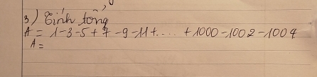 8inn tone
A=1-3-5+7-9-11+...+1000-1002-1004
A=