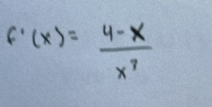 f'(x)= (4-x)/x^3 