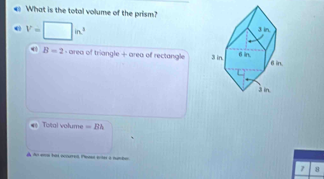 Solved: What is the total volume of the prism? 0 V= in^3 B=2 - area of ...