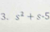 s^2+s-5