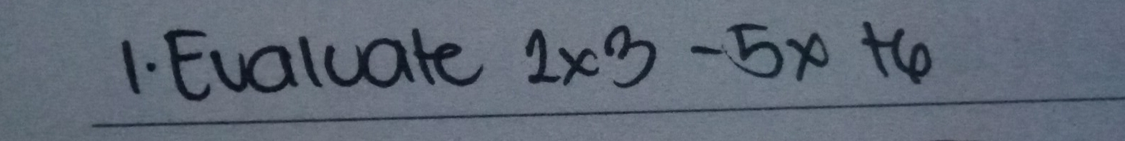 Evaluate 2* 3-5x+6