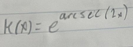 k(x)=e^(arcsec (2x))