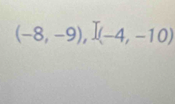 (-8,-9), I(-4,-10)