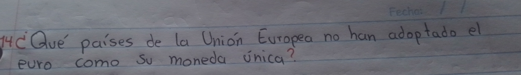 1cOue' paises de la Union Europea no han adop tado el 
euro como so moneda inica?