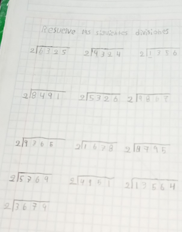 Resuelve las siquiehtes divisiones
beginarrayr 2encloselongdiv 6325endarray beginarrayr 2encloselongdiv 9324endarray 2sqrt(_ 1356)endarray
beginarrayr 2encloselongdiv 8491endarray 2sqrt(5326)2sqrt(9867)
beginarrayr 2encloselongdiv 9365endarray 2sqrt(1678)2sqrt(2795)
beginarrayr 2encloselongdiv 5769endarray beginarrayr 2encloselongdiv 4951endarray 2sqrt(13564)
2sqrt(3679)endarray