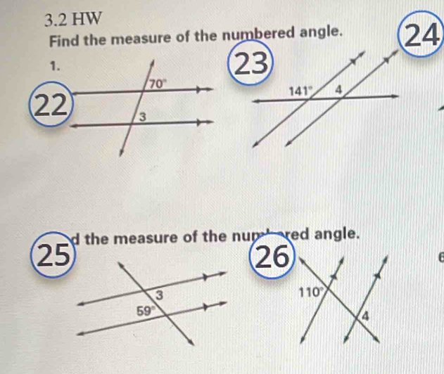 3.2 HW
Find the measure of the numbered angle. 24
1.
22
d the measure of the nun -red angle.
25
26