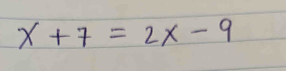 x+7=2x-9