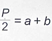  P/2 =a+b