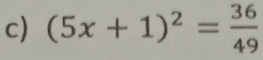 (5x+1)^2= 36/49 