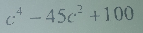 c^4-45c^2+100