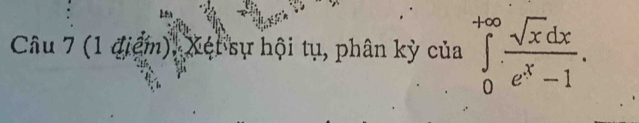 Xét sự hội tụ, phân kỳ của ∈tlimits _0^((+∈fty)frac sqrt(x)dx)e^x-1.