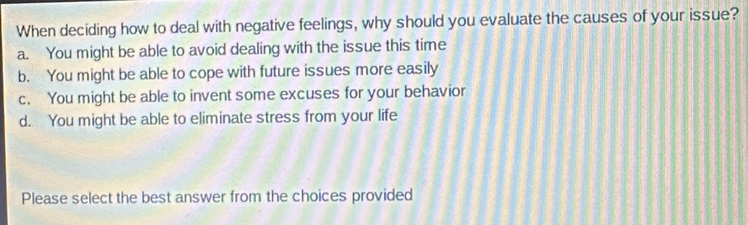 Solved: When deciding how to deal with negative feelings, why should ...