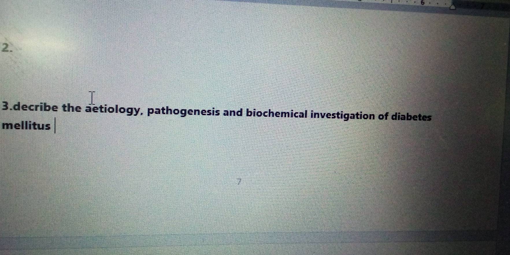 decribe the aetiology, pathogenesis and biochemical investigation of diabetes 
mellitus