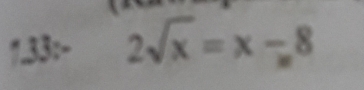 7.33: - 2sqrt(x)=x-8