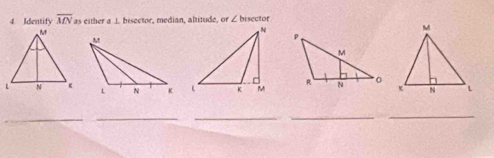 Identify overline MN as either a ⊥ bisector, median, altitude, or ∠ bisec tor

_ 
__ 
_ 
_