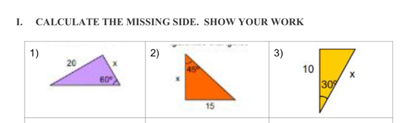 CALCULATE THE MISSING SIDE. SHOW YOUR WORK
1)
2)
3)