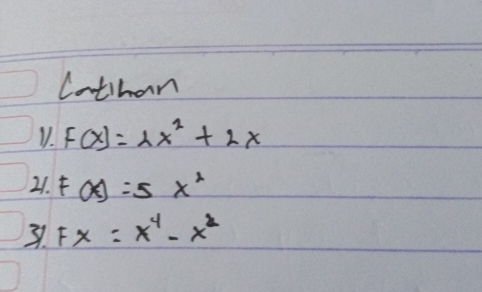 Cothan
V. F(x)=lambda x^2+2x
21. F(x)=5x^2
3. Fx=x^4-x^2