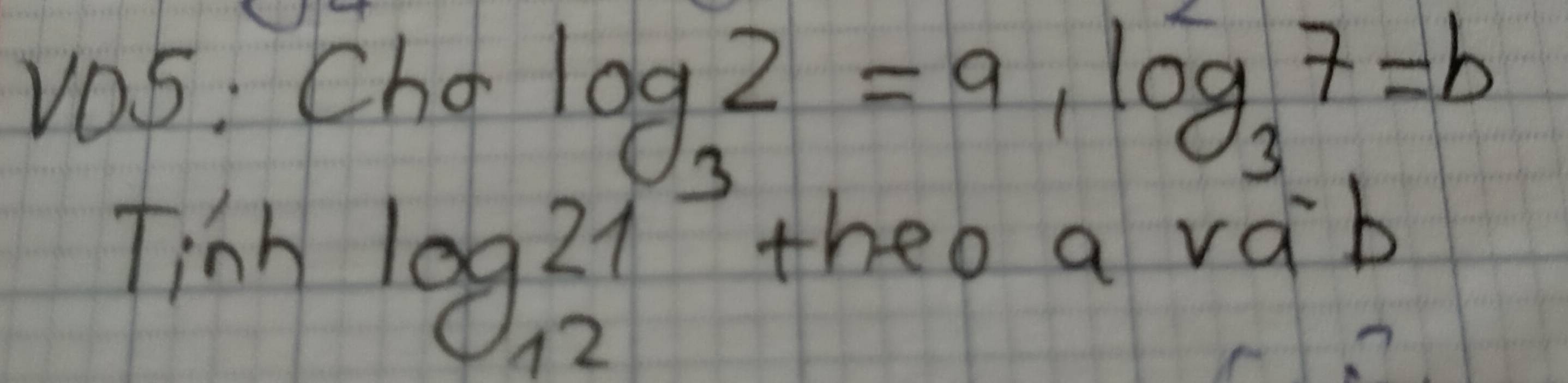 v05: Cho
log _32=a_1log _37=b
Tinhlog _1221 theo a vap