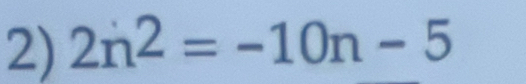 2n^2=-10n-5